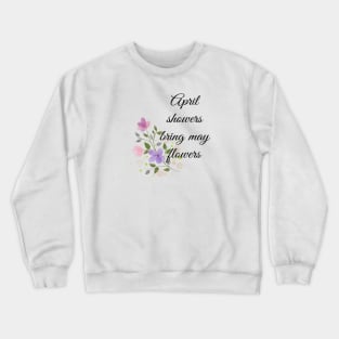 April showers bring may flowers Crewneck Sweatshirt